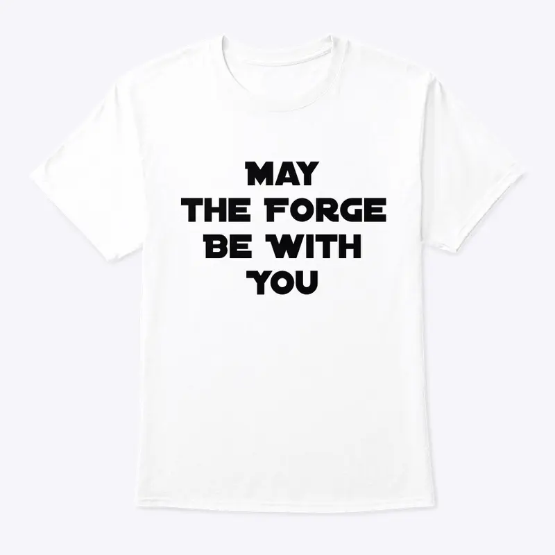 May The Forge Be With You