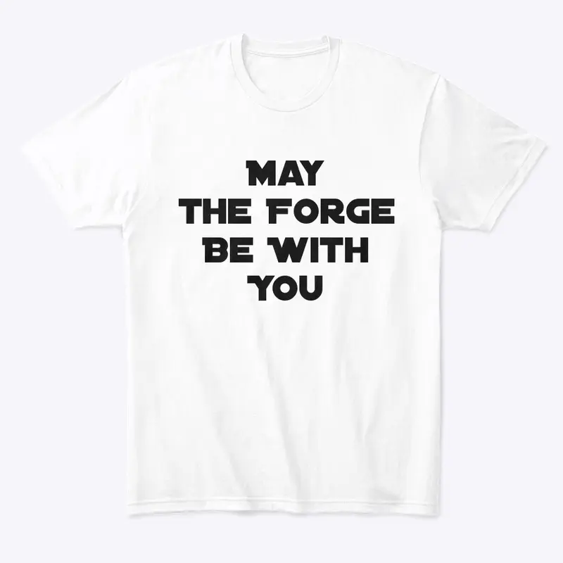 May The Forge Be With You