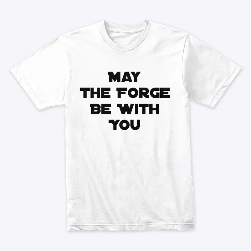 May The Forge Be With You